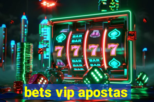 bets vip apostas